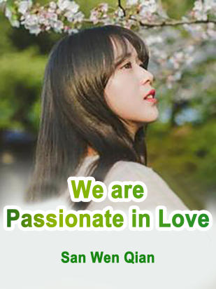 We are Passionate in Love